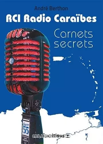 RCI Radio Caraïbes - carnets secrets -  - CARAIBEDITIONS