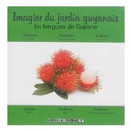 IMAGIER DU JARDIN GUYANAIS, EN LANGUES DE GUYANE