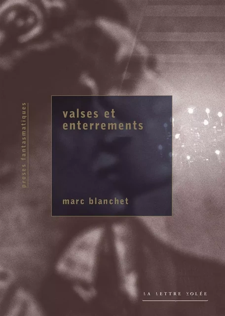 Valses et enterrements - Marc Blanchet - La lettre volée