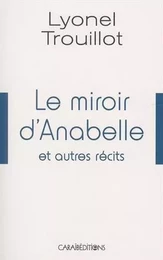 Le miroir d'Anabelle - et autres récits