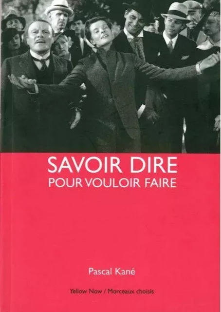 Savoir Dire Pour Vouloir Faire - Pascal Kane - Yellow Now