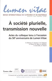 Lumen vitae 2008/3 A Société plurielle, transmission nouvelle