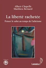 La liberté rachetée - Penser le salut au temps de l'athéisme