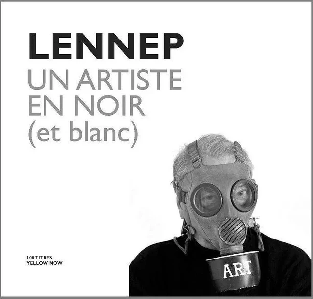 Lennep.Un Artiste en Noir (Et Blanc) - Jacques Lennep - Yellow Now