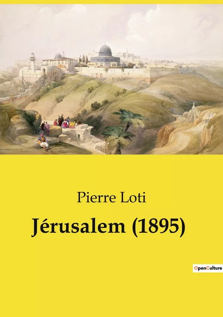 Jérusalem (1895) - Pierre Loti - CULTUREA