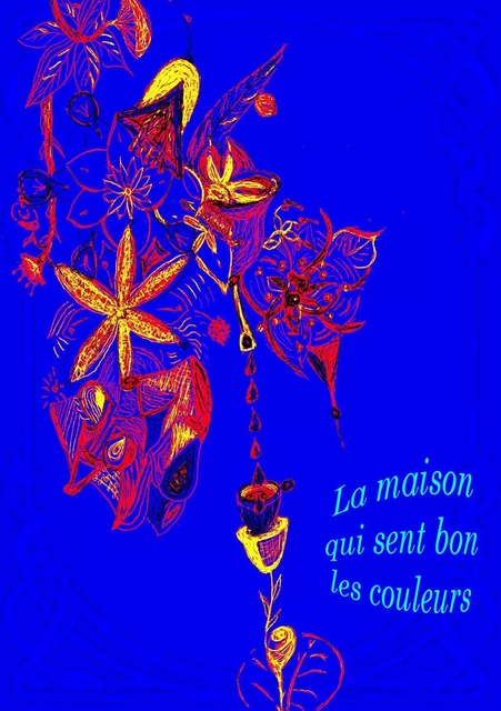 LA MAISON QUI SENT BON LES COULEURS - MARION DESCAMPS HABA - MARION DESCAMPS