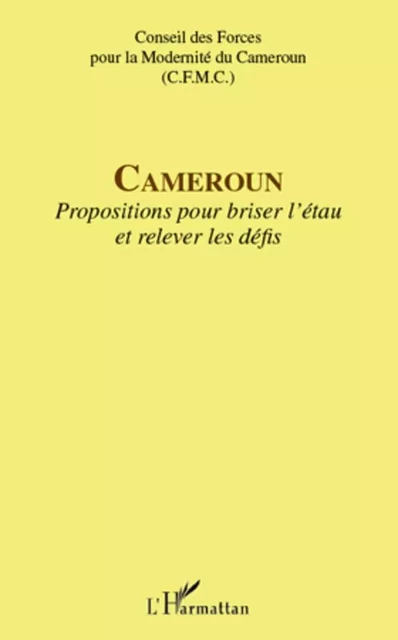 Cameroun -  Conseil des Forces pour la Modernité du Cameroun (C.F.M.C.) - Editions L'Harmattan