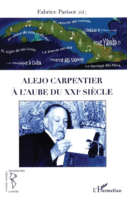 Alejo Carpentier à l'aube du XXIe siècle - Fabrice Parisot - Editions L'Harmattan