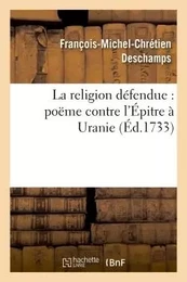 La religion défendue : poëme contre l'Épitre à Uranie