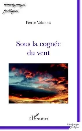 Sous la cognée du vent - Pierre Valmont - Editions L'Harmattan