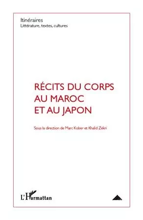 Récits du corps au Maroc et au Japon - Marc KOBER, Khalid Zekri - Editions L'Harmattan