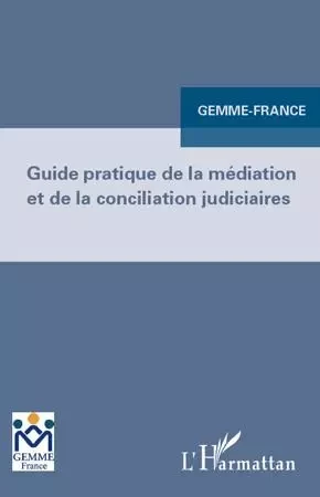 Guide pratique de la médiation et de la conciliation judiciaires -  - Editions L'Harmattan