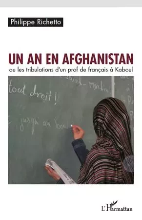 Un an en Afghanistan - Philippe Richetto - Editions L'Harmattan