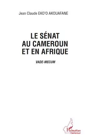 Le sénat au Cameroun et en Afrique - Jean-Claude Eko'O Akouafane - Editions L'Harmattan