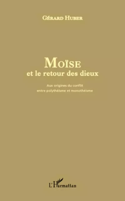 Moïse et le retour des dieux - Gérard Huber - Editions L'Harmattan