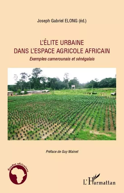 L'élite urbaine dans l'espace agricole africain - Joseph Gabriel Elong - Editions L'Harmattan