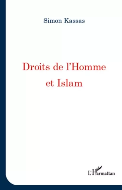 Droits de l'homme et Islam - Simon Kassas - Editions L'Harmattan