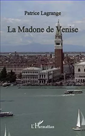 La madone de Venise - Patrice Lagrange - Editions L'Harmattan