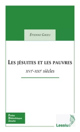 Les jésuites et les pauvres - XVIe - XXIe siècles