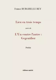 Lieu en trois temps suivi de L'Un contre l'autre  Gegenüber