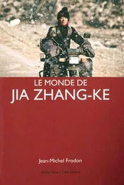 Le Monde de Jia Zhang-Ke