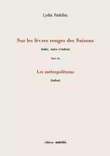 Sur les lèvres rouges des Saisons - Lydia PADELLEC - UNICITE