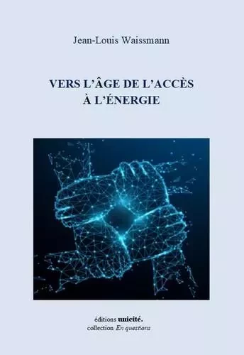 Vers l'Age de l'accEs A l'Energie - Jean-Louis Waissmann - UNICITE