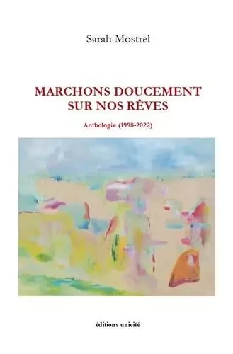 Marchons doucement sur nos rêves - Sarah Mostrel - Unicité