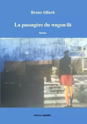 La passagere du wagon-lit - SILLARD BRUNO - Unicité