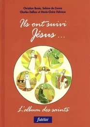 ILS ONT SUIVI JÉSUS. L'ALBUM DES SAINTS