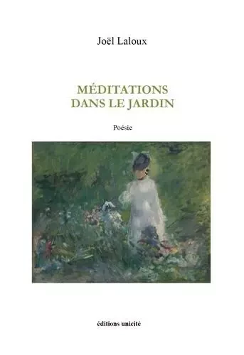 Méditations dans le jardin - Joël aloux - UNICITE