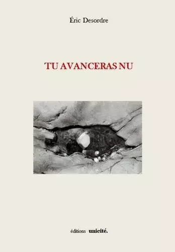 Tu avanceras nu - Éric Desordre - UNICITE