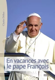 En vacances avec le Pape François