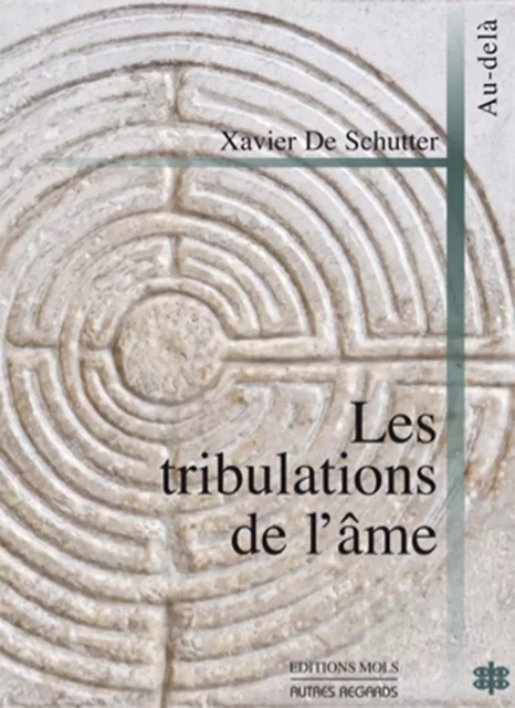 Les tribulations de l ame - X De Schutter - PAROLE SILENCE