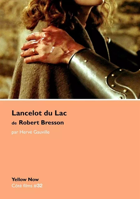 Lancelot du Lac de Robert Bresson - Hervé Gauville - Yellow Now