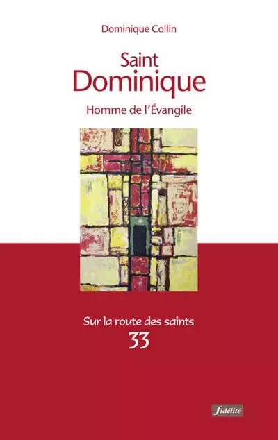 SAINT DOMINIQUE - HOMME DE L'EVANGILE - Dominique Collin - FIDELITE