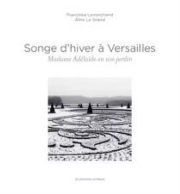 Songe d'hiver à Versailles - Madame Adélaïde en son jardin -  - DU PALAIS