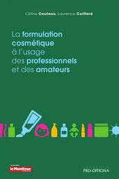 La formulation cosmétique à l'usage des professionnels et des amateurs