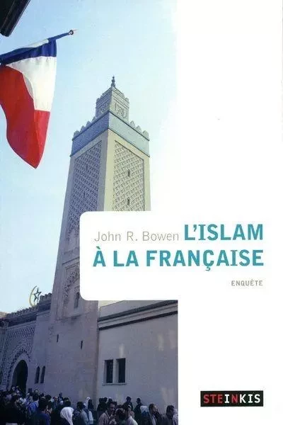 L'islam à la française - John R. Bowen - STEINKIS Groupe