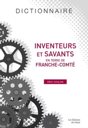 Inventeurs et savants en terre de Franche-Comté - dictionnaire