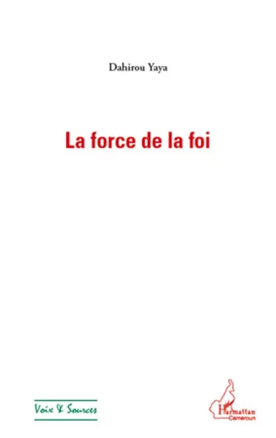 La force de la foi - Dahirou Yaya - Editions L'Harmattan