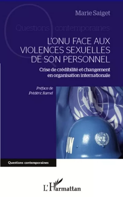 L'ONU face aux violences sexuelles de son personnel - Marie Saiget - Editions L'Harmattan