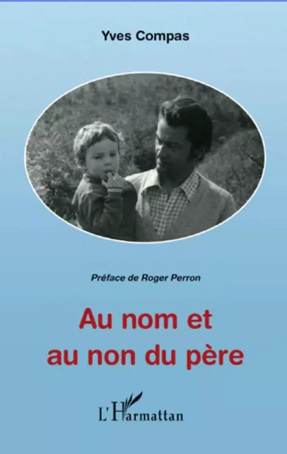 Au nom et au non du père - Yves Compas - Editions L'Harmattan