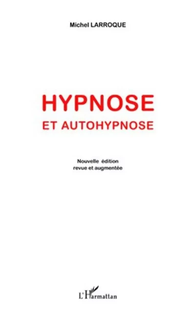 Hypnose et autohypnose - Michel Larroque - Editions L'Harmattan