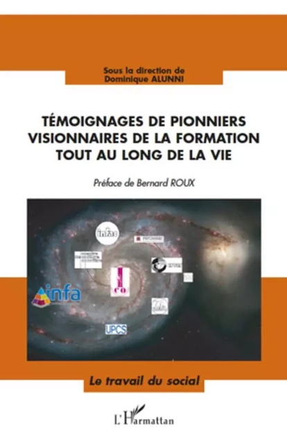 Témoignages de pionniers visionnaires de la formation tout au long de la vie - Dominique Alunni - Editions L'Harmattan