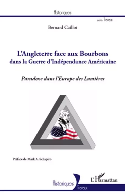 Angleterre face aux Bourbons dans la guerre d'Indépendance Américaine - Bernard Caillot - Editions L'Harmattan