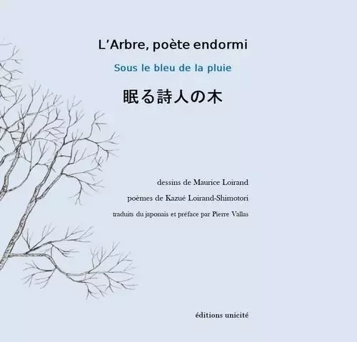 L'Arbre, poète endormi - Kazué Loirand-Shimotori - UNICITE