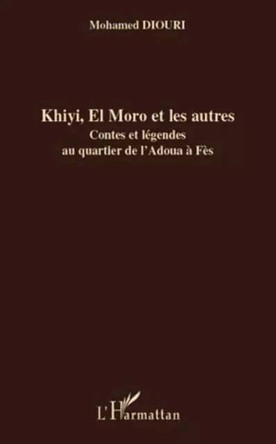 Khiyi, El Moro et les autres - Mohamed Diouri - Editions L'Harmattan