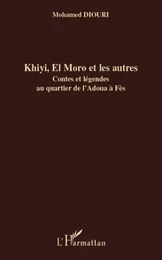 Khiyi, El Moro et les autres