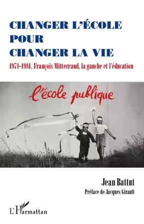 Changer l'école pour changer la vie - Jean Battut - Editions L'Harmattan